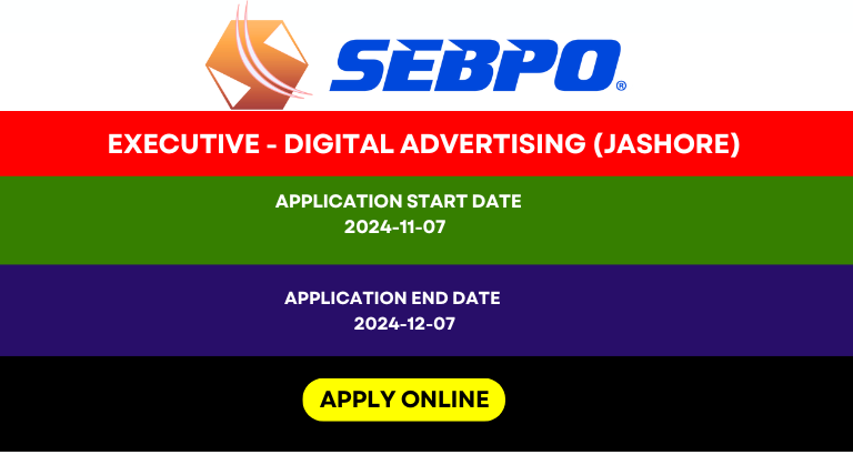 SEBPO Job Opportunity: Executive – Digital Advertising (Jashore)